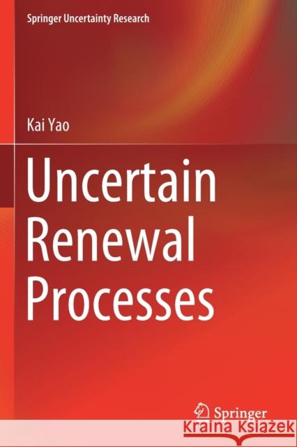 Uncertain Renewal Processes Kai Yao 9789811393471 Springer - książka