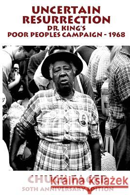 Uncertain Resurrection: Dr. King's Poor Peoples' Campaign, Washington 1968 Chuck Fager 9781979928892 Createspace Independent Publishing Platform - książka