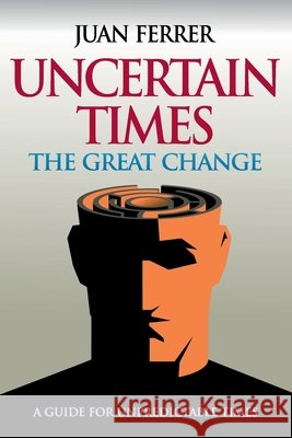 Uncertain Times: The Great Change Ferrer, Juan 9798485905194 Independently Published - książka