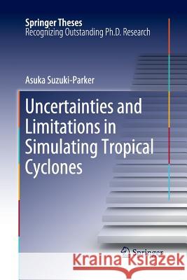Uncertainties and Limitations in Simulating Tropical Cyclones Asuka Suzuki-Parker 9783662508725 Springer - książka