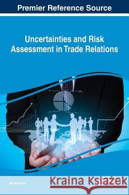 Uncertainties and Risk Assessment in Trade Relations Marianne Ojo 9781522541318 Business Science Reference - książka