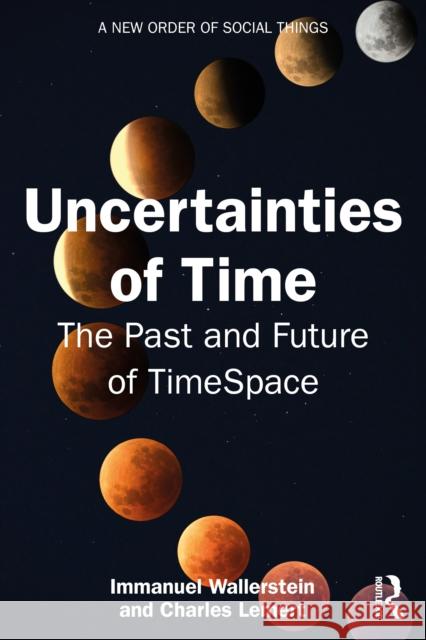 Uncertainties of Time: The Past and Future of TimeSpace Charles Lemert 9781041084983 Routledge - książka