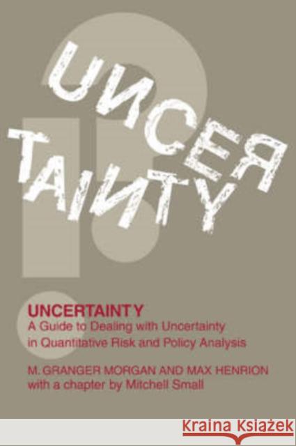 Uncertainty: A Guide to Dealing with Uncertainty in Quantitative Risk and Policy Analysis Morgan, Millett Granger 9780521365420 Cambridge University Press - książka