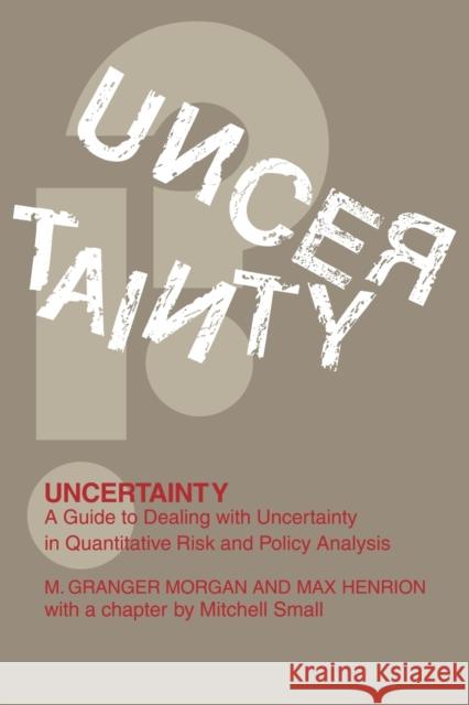 Uncertainty: A Guide to Dealing with Uncertainty in Quantitative Risk and Policy Analysis Morgan, Millett Granger 9780521427449 Cambridge University Press - książka