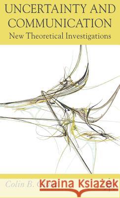 Uncertainty and Communication: New Theoretical Investigations Grant, Colin B. 9780230517622 Palgrave MacMillan - książka