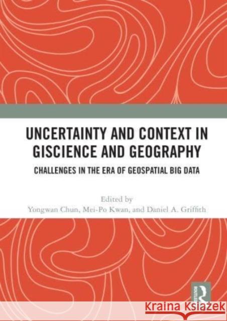 Uncertainty and Context in GIScience and Geography  9780367643003 Taylor & Francis Ltd - książka