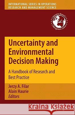 Uncertainty and Environmental Decision Making: A Handbook of Research and Best Practice Filar, Jerzy A. 9781441911285 Springer - książka