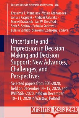 Uncertainty and Imprecision in Decision Making and Decision Support: New Advances, Challenges, and Perspectives: Selected Papers from Bos-2020, Held o Atanassov, Krassimir T. 9783030959289 Springer International Publishing - książka