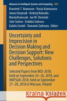 Uncertainty and Imprecision in Decision Making and Decision Support: New Challenges, Solutions and Perspectives: Selected Papers from Bos-2018, Held o Atanassov, Krassimir T. 9783030470234 Springer - książka