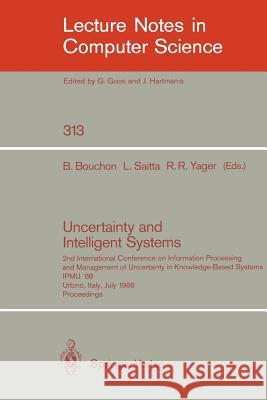 Uncertainty and Intelligent Systems: 2nd International Conference on Information Processing and Management of Uncertainty in Knowledge Based Systems I Bouchon, Bernadette 9783540194026 Tandem Lib - książka