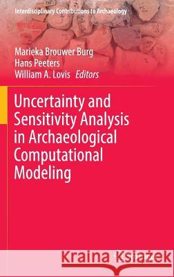 Uncertainty and Sensitivity Analysis in Archaeological Computational Modeling Marieka Brouwe J. H. M. Peeters William A. Lovis 9783319278315 Springer - książka