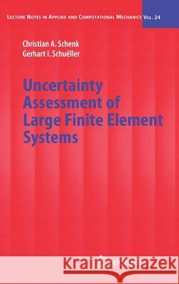 Uncertainty Assessment of Large Finite Element Systems Christian A. Schenk Gerhard I. Schueller Gerhart Iwo Schukller 9783540253433 Springer - książka