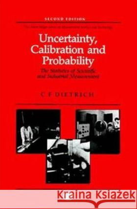 Uncertainty, Calibration and Probability: The Statistics of Scientific and Industrial Measurement Dietrich, C. F. 9780750300605 Institute of Physics Publishing - książka