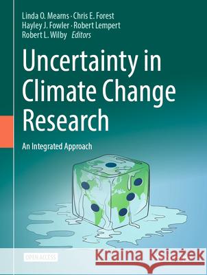 Uncertainty in Climate Change Research: An Integrated Approach Linda Mearns, Chris E. Forest, Hayley J. Fowler 9783031855412 Springer International Publishing AG - książka