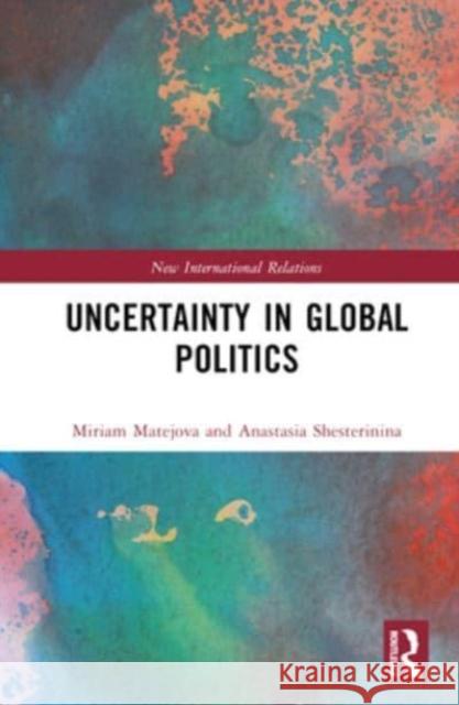 Uncertainty in Global Politics  9781032546704 Taylor & Francis Ltd - książka