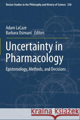 Uncertainty in Pharmacology: Epistemology, Methods, and Decisions Adam Lacaze Barbara Osimani 9783030291815 Springer - książka