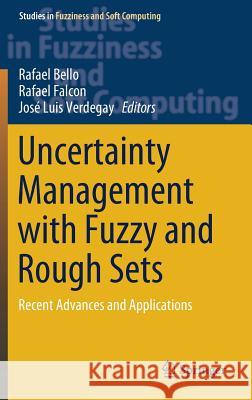 Uncertainty Management with Fuzzy and Rough Sets: Recent Advances and Applications Bello, Rafael 9783030104627 Springer - książka