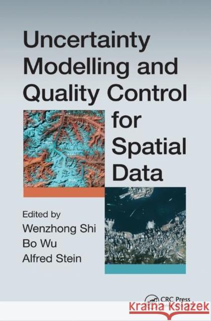 Uncertainty Modelling and Quality Control for Spatial Data Shi Wenzhong Bo Wu Alfred Stein 9780367377144 CRC Press - książka