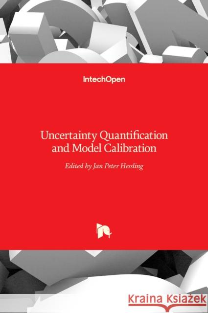 Uncertainty Quantification and Model Calibration Jan Peter Hessling   9789535132790 Intechopen - książka