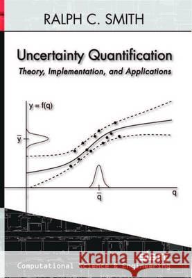 Uncertainty Quantification: Theory, Implementation, and Applications Ralph Smith 9781611973211 CAMBRIDGE UNIVERSITY PRESS - książka