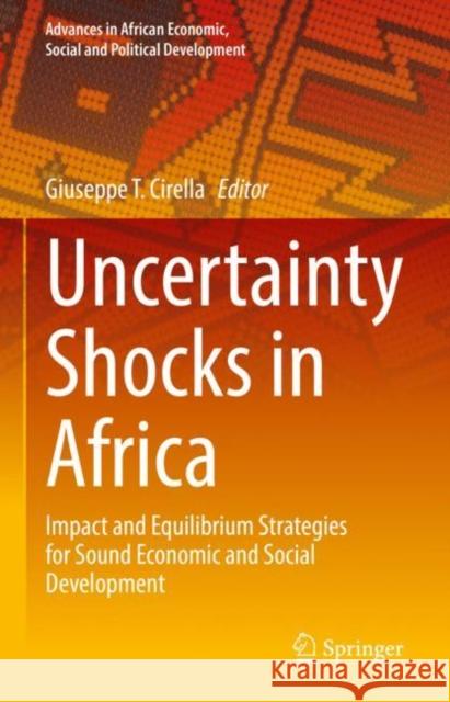 Uncertainty Shocks in Africa: Impact and Equilibrium Strategies for Sound Economic and Social Development Giuseppe T. Cirella 9783031218842 Springer - książka