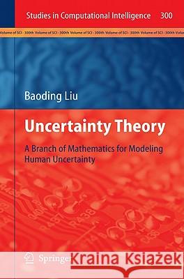 Uncertainty Theory: A Branch of Mathematics for Modeling Human Uncertainty Liu, Baoding 9783642139581 Not Avail - książka