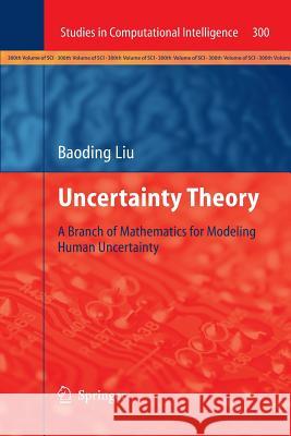 Uncertainty Theory: A Branch of Mathematics for Modeling Human Uncertainty Liu, Baoding 9783642422485 Springer - książka