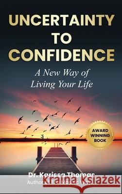 Uncertainty to Confidence: A New Way of Living Your Life Karissa Thomas 9781968277321 Mosaic Intelligence Publishing - książka