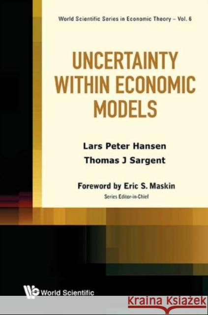 Uncertainty Within Economic Models Lars Peter Hansen Thomas J. Sargent 9789814578110 World Scientific Publishing Company - książka