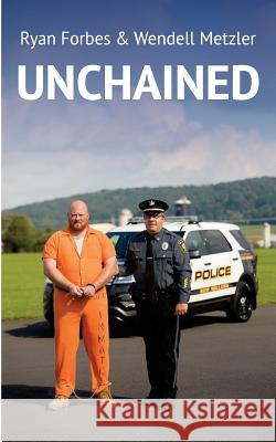 Unchained Wendell Metzler Ryan Forbes 9781987552638 Createspace Independent Publishing Platform - książka