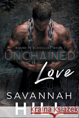 Unchained Love Savannah Hill 9781519620897 Createspace Independent Publishing Platform - książka