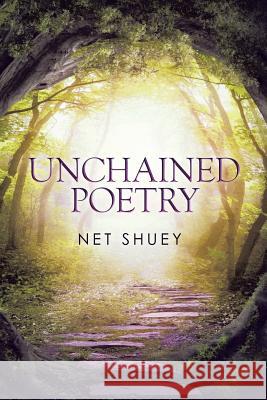 Unchained Poetry Net Shuey 9781503574144 Xlibris Corporation - książka