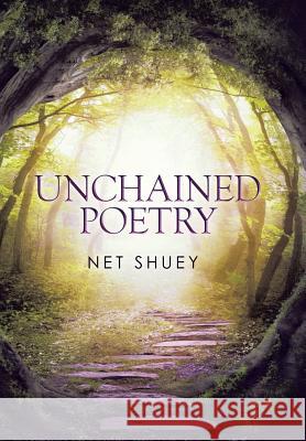 Unchained Poetry Net Shuey 9781503574151 Xlibris Corporation - książka