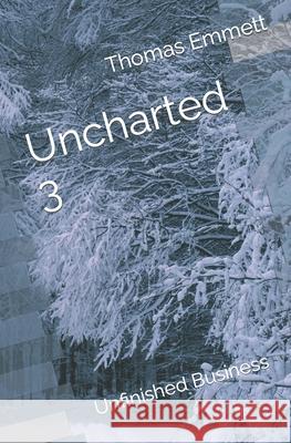 Uncharted 3: Unfinished Business Thomas Emmett 9781694337313 Independently Published - książka