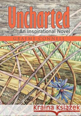 Uncharted: An Inspirational Novel Graeme Connell 9781512751444 WestBow Press - książka