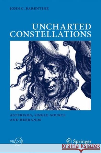 Uncharted Constellations: Asterisms, Single-Source and Rebrands Barentine, John C. 9783319276182 Springer - książka