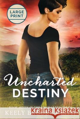 Uncharted Destiny: Large Print Keely Brooke Keith 9781095274279 Independently Published - książka