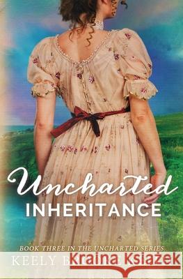 Uncharted Inheritance Keely Brooke Keith 9780692350157 Edenbrooke Press - książka