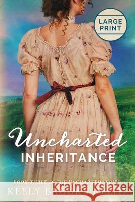 Uncharted Inheritance: Large Print Keely Brooke Keith 9781092502511 Independently Published - książka