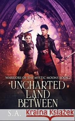 Uncharted Land Between S. a. Laughlin 9784824163141 Next Chapter - książka