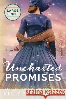 Uncharted Promises: Large Print Keely Brooke Keith 9781706513551 Independently Published - książka