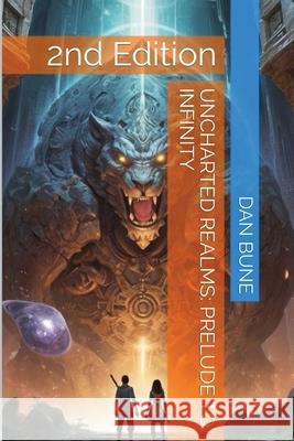 Uncharted Realms: Prelude to Infinity Dan Bune 9798330282272 Cadeus Solutions LLC - książka