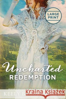 Uncharted Redemption: Large Print Keely Brooke Keith 9781692488529 Independently Published - książka