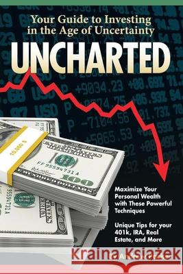 Uncharted: Your Guide to Investing in the Age of Uncertainty Packer, Andrew 9780893348953 Humanics Ltd - książka