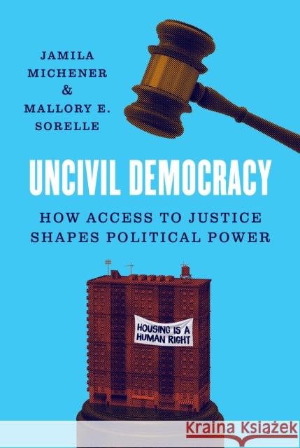 Uncivil Democracy: How Access to Justice Shapes Political Power Mallory E. SoRelle 9780691264462 Princeton University Press - książka