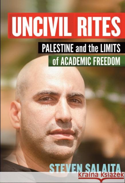 Uncivil Rites: Palestine and the Limits of Academic Freedom Steven Salaita 9781608465774 Haymarket Books - książka