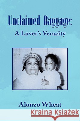Unclaimed Baggage Alonzo Wheat 9781436339704 Xlibris Corporation - książka