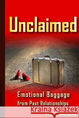 Unclaimed: Emotional Baggage From Past Relationships Williams, Tracy 9781500434632 Createspace - książka