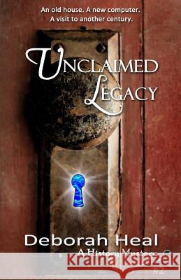 Unclaimed Legacy: Book 2 in the History Mystery Series Deborah Heal 9781478311492 Createspace Independent Publishing Platform - książka