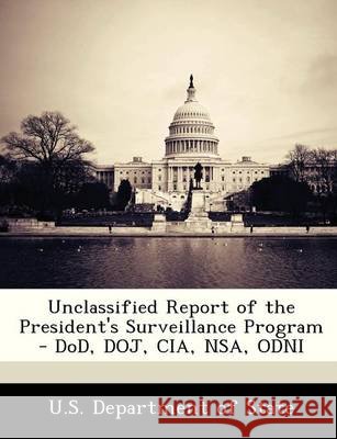 Unclassified Report of the President's Surveillance Program - Dod, Doj, CIA, Nsa, Odni U S Dept of State 9781249177197 Bibliogov - książka